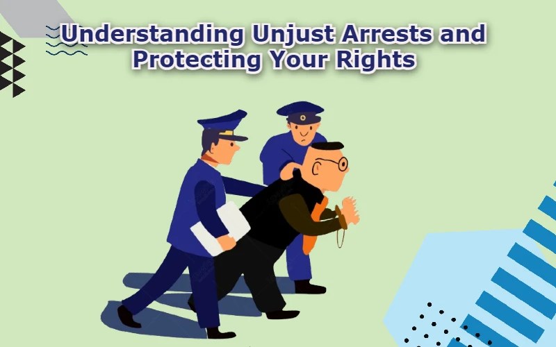 Unjust Arrests