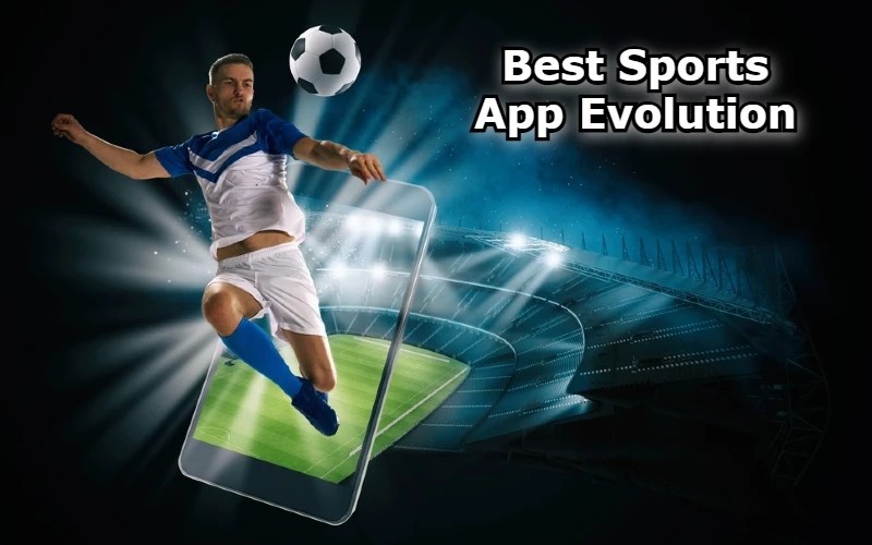 Best Sports App Evolution