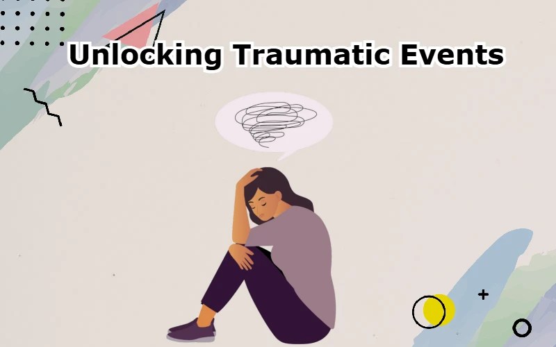 Unlocking Traumatic Events