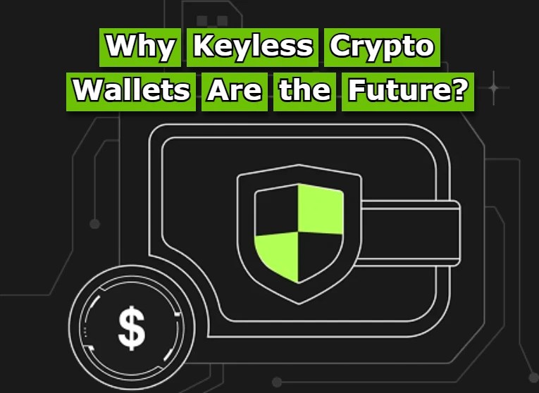 Why Keyless Crypto Wallets Are the Future