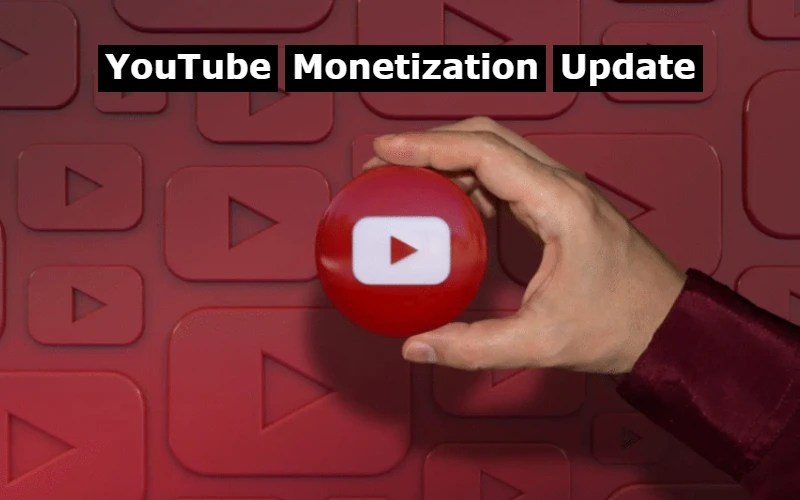 YouTube Monetization Update