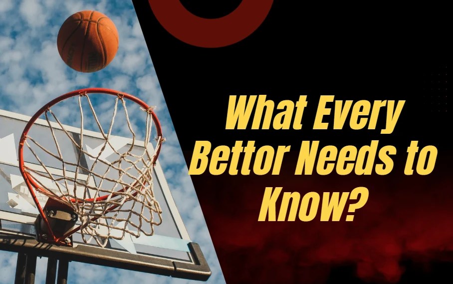 What Every Bettor Needs to Know-1