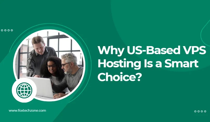 Why US-Based VPS Hosting Is a Smart Choice