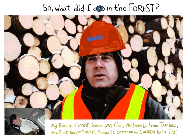 My Boreal Forest guide was Chris McDonell from Tembec My Boreal Forest guide was Chris McDonell from Tembec