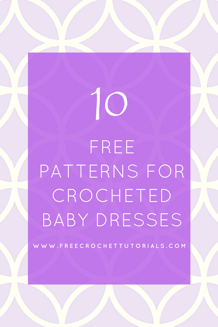 10 Free Patterns For Crocheted Baby Dresses Free Crochet Tutorials