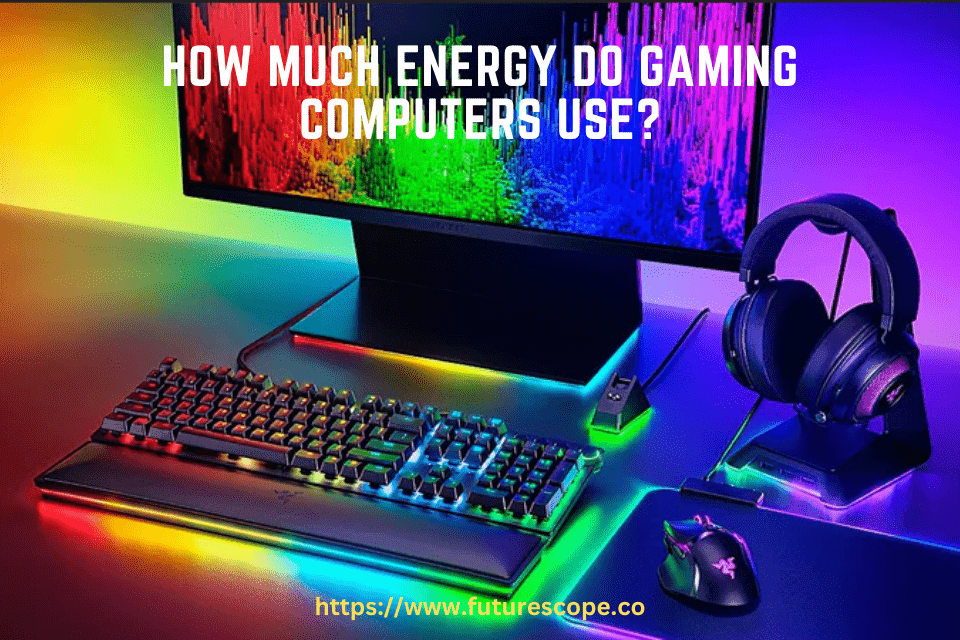 Does A Gaming Computer Use A Lot Of Electricity At Clinton Long Blog How Much Energy Do Gaming Computers Use 