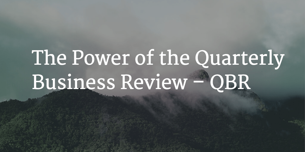 The Power Of The Quarterly Business Review Qbr