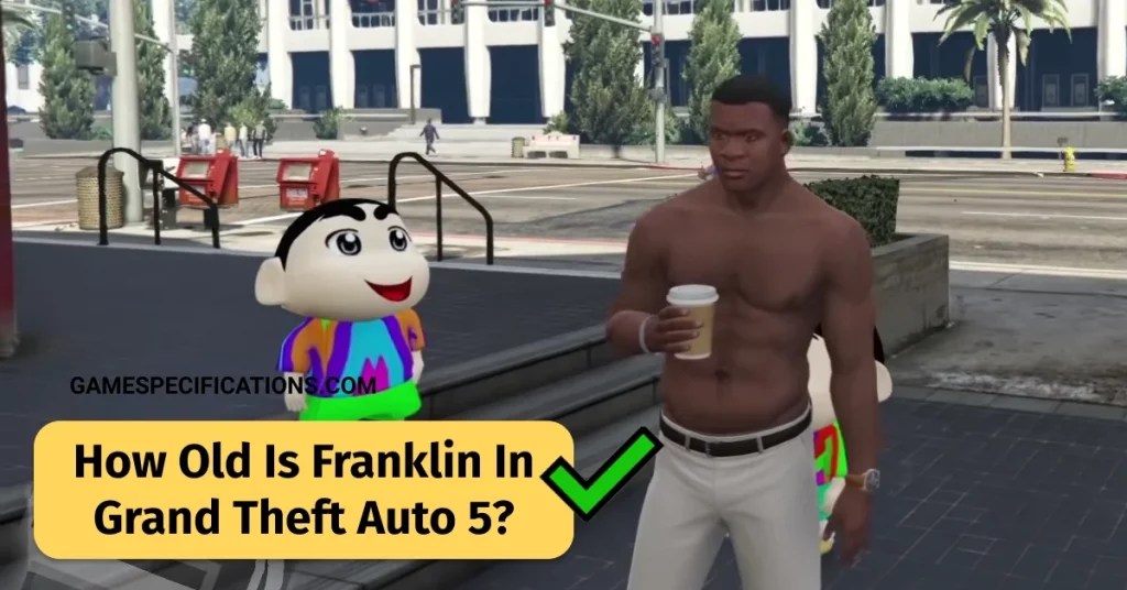 Age Of Franklin In Gta 5 Archives Game How Old Is Franklin In Grand Theft Auto 5