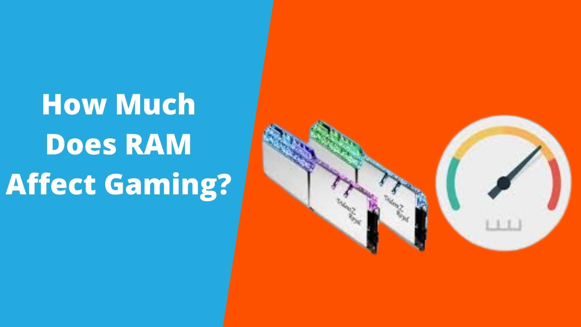 How Much Does RAM Affect Gaming Must Read This How Much Does RAM Affect Gaming11 