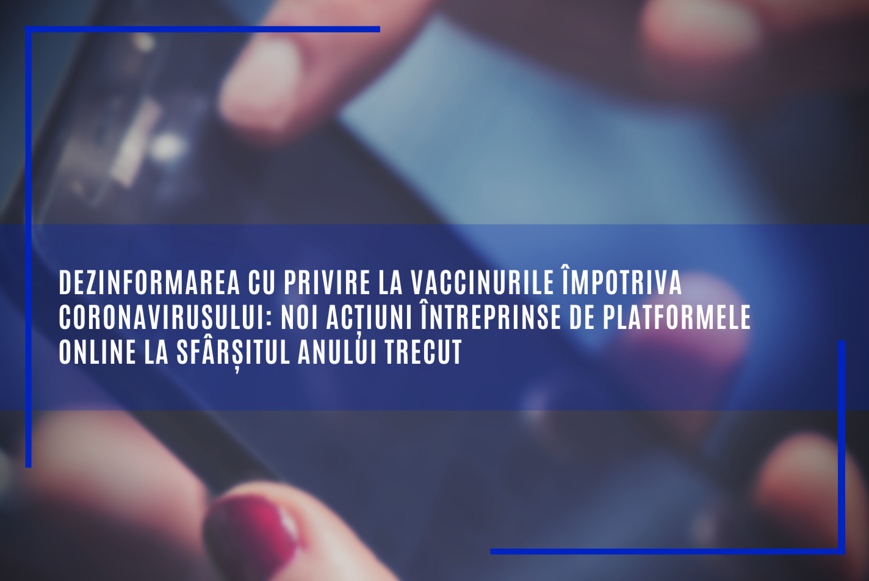 Rețelele de socializare, raport privind  dezinformarea privind vaccinurile anti-COVID