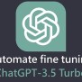 How To Automate Fine Tuning ChatGPT 3.5 Turbo - Geeky Gadgets