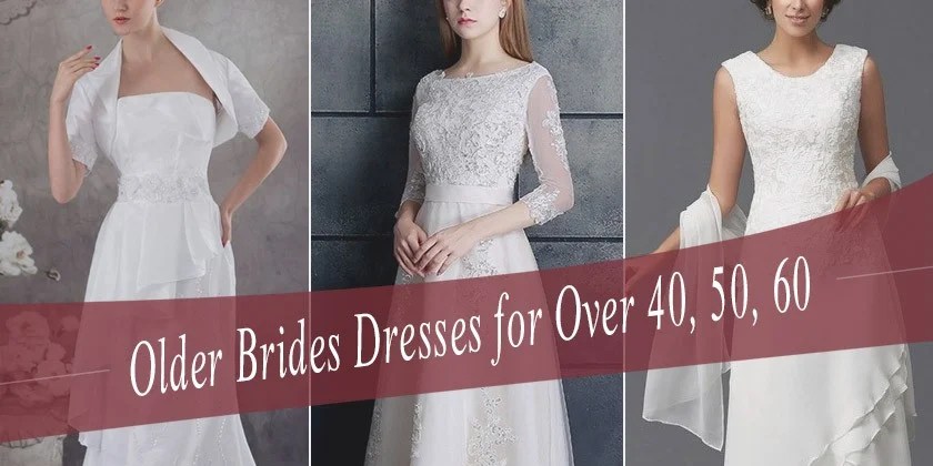 Wedding Dresses For Older Brides Over 40 50 60 70
