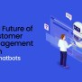 The Future Of Customer Engagement With AI Chatbots - Geta.ai