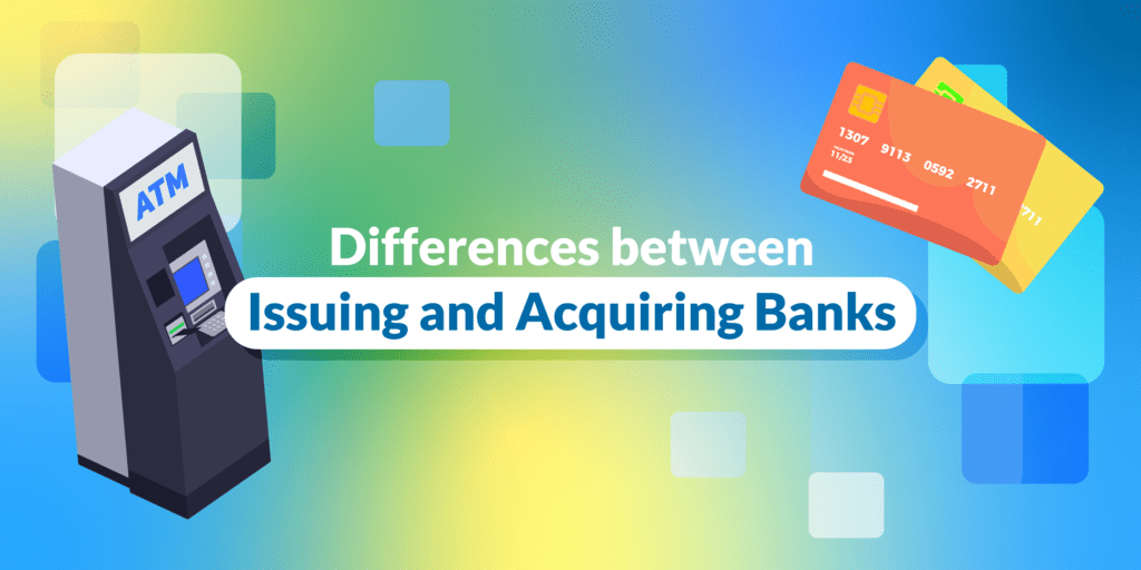 Acquiring bank vs issuing bank