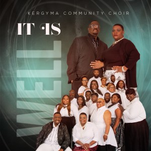 Kergyma Community Choir - It Is Well 2 Kergyma Community Choir - It Is Well