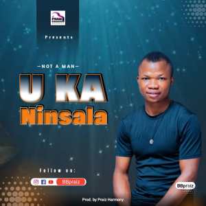 BBpraiz Expresses Unwavering Trust In New Single, ‘Uka Ninsala’ (Not A Man) 2 BBPraiz - Uka Ninsala (Not a man) || Ghpraise.com