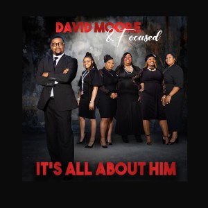 David Moore & Focused - It's All About Him 2 David Moore & Focused - It's All About Him