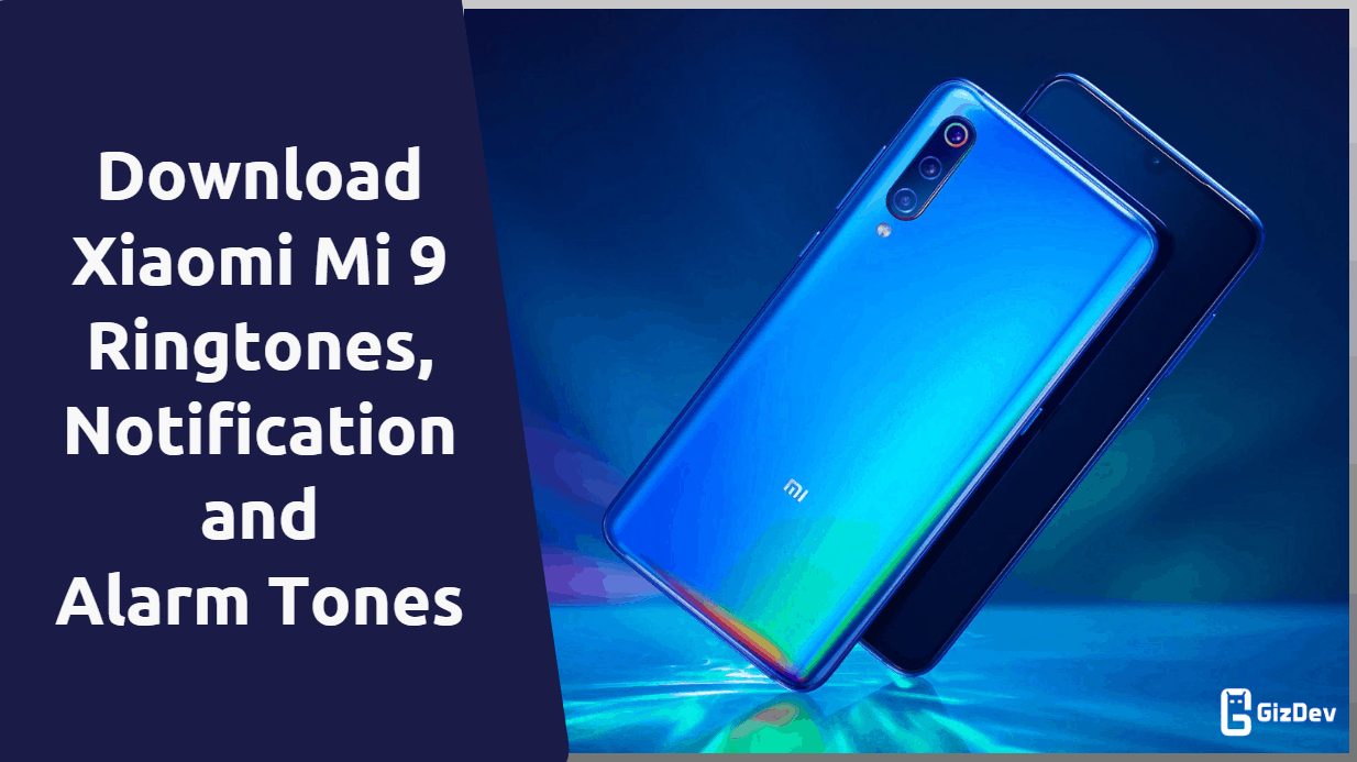 Mi 9 Ringtones, Notification Tones and Alarm Tones