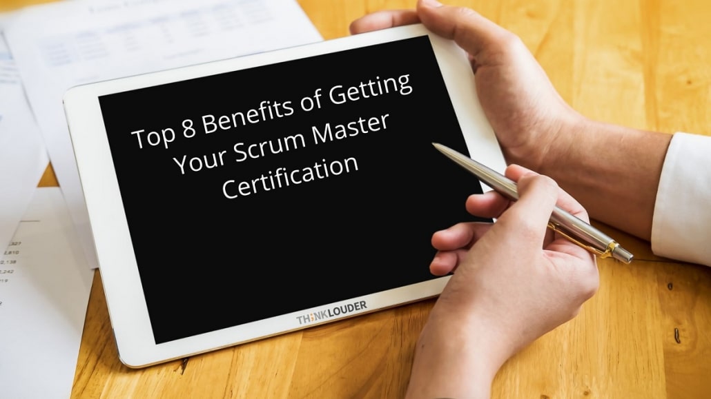Why Pursue Certified Scrum Master Certification? Advantages And