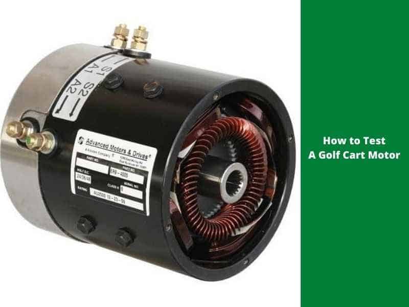 How to Test a Golf Cart Motor Comprehensive Guide (2022)