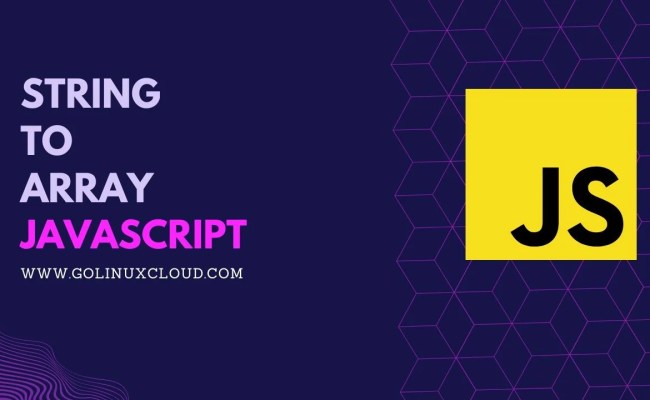 JavaScript Convert String To Array [4 Methods] | GoLinuxCloud