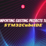 Importing Existing Project To STM32CubeIDE — Akshay Raj Gollahalli