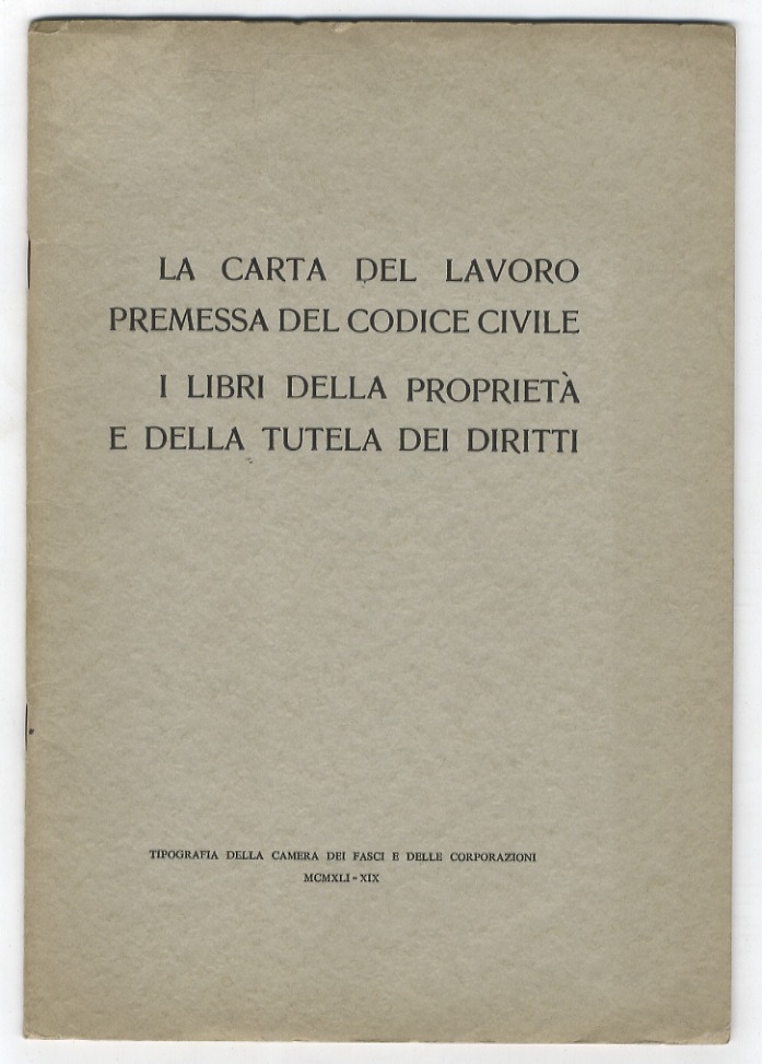 Dizionario di storia (2010) movimento politico italiano fondato nel marzo 1919 da benito mussolini, costituitosi in partito nel nov. La Carta Del Lavoro Premessa Del Codice Civile I Libri Della Proprieta E Della Tutela Dei Diritti Libreria Antiquaria Gozzini