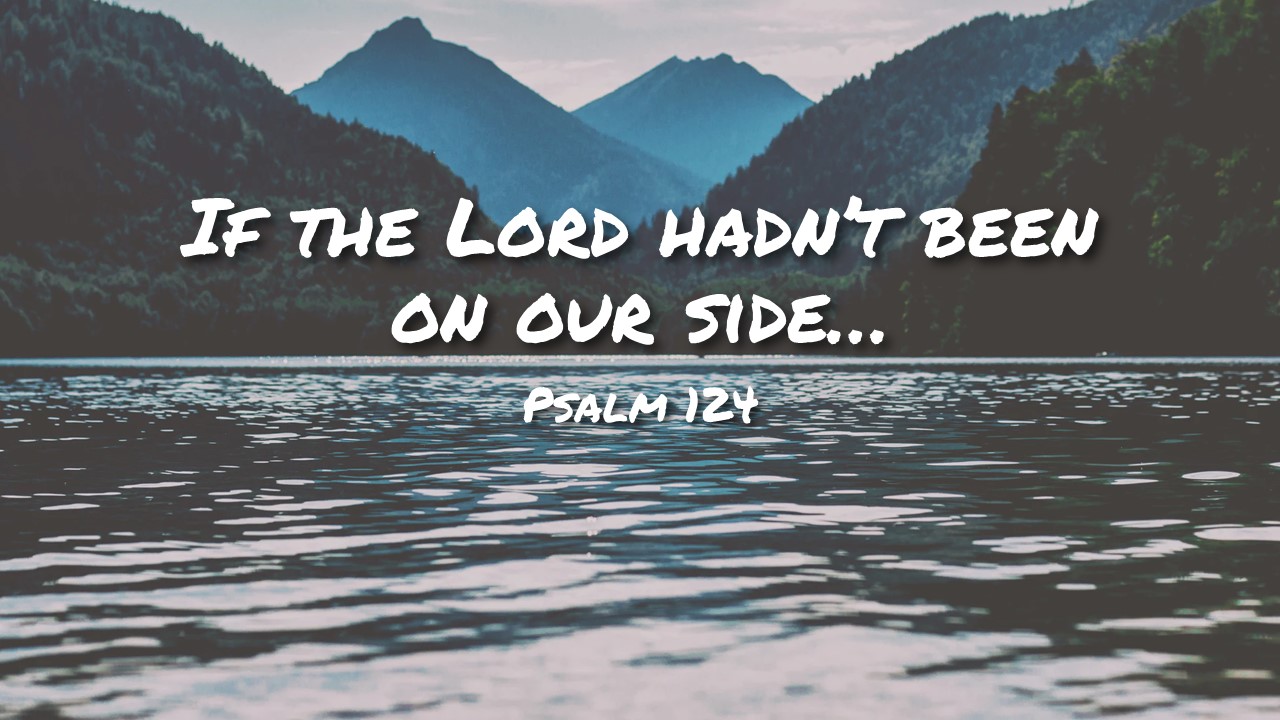 IF THE LORD HAD NOT BEEN ON OUR SIDE – Grace Bible Church – Adell, WI