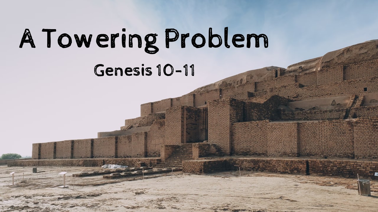 A TOWERING PROBLEM (GENESIS 10-11) – Grace Bible Church – Adell, WI