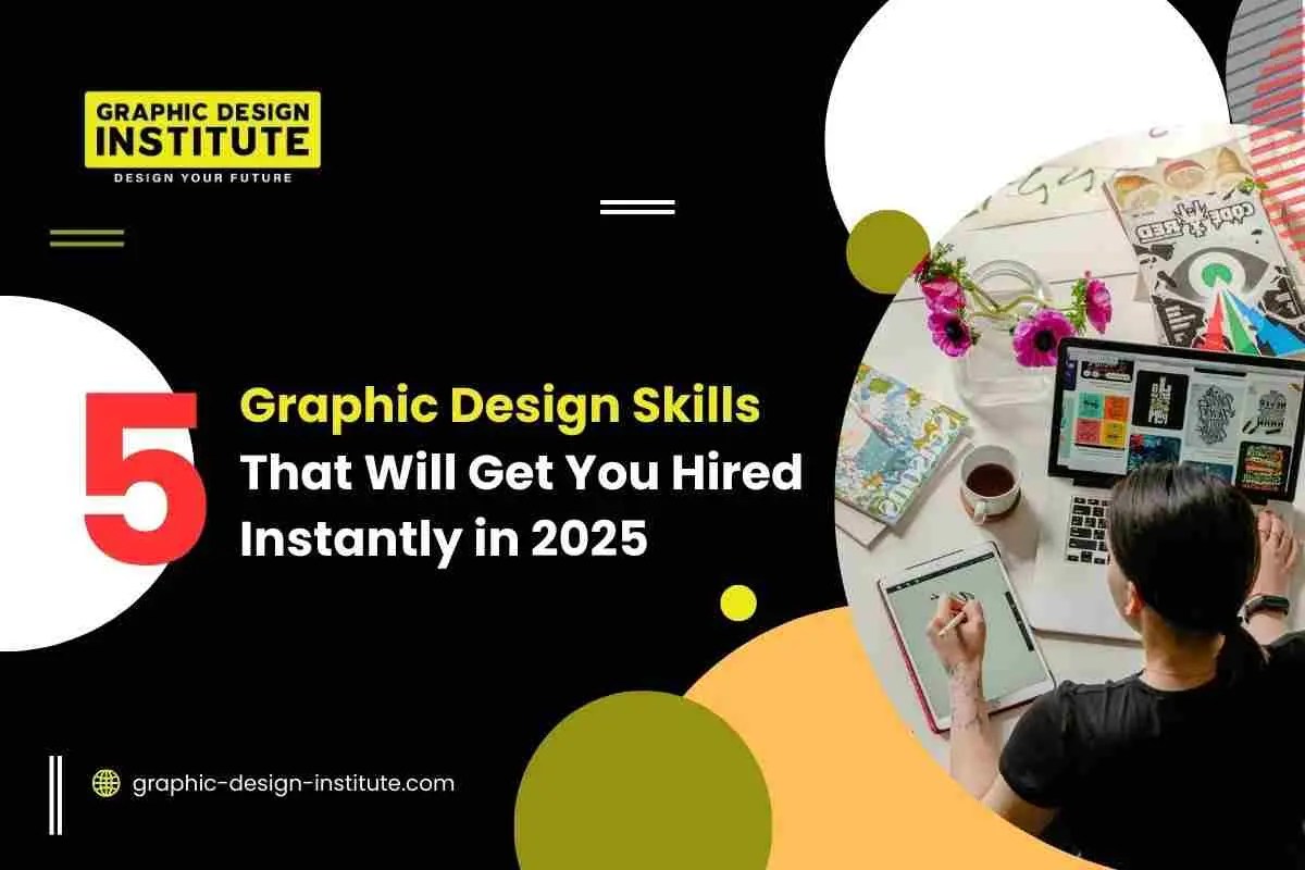 5 Graphic Design Skills That Will Get You Hired Instantly in 2025