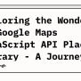 Exploring The Wonders Of Google Maps JavaScript API Places Library - A ...