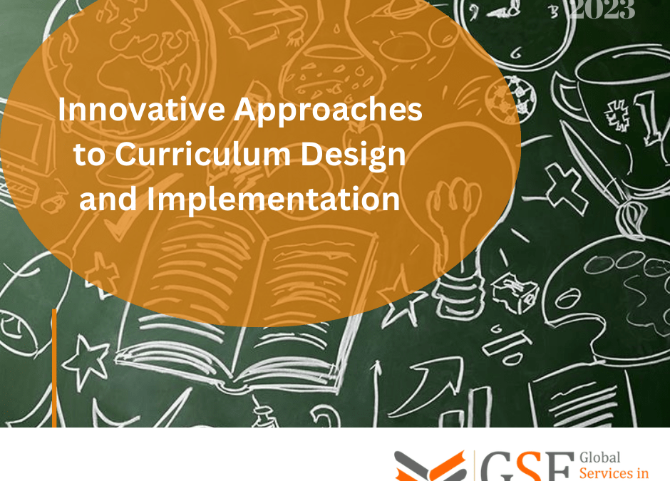 Innovative Approaches to Curriculum Design and Implementation