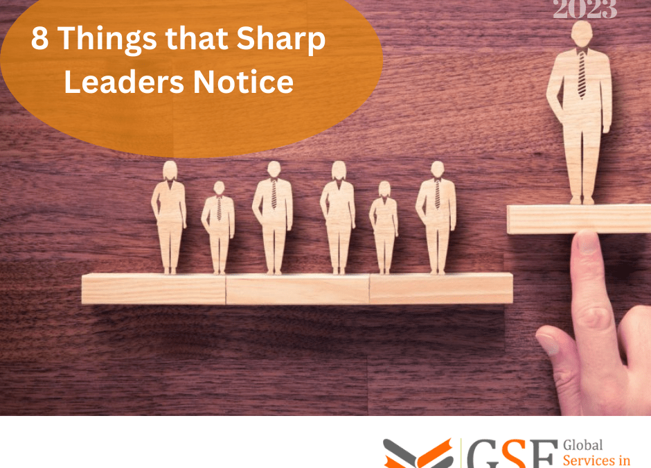 8 Things that Sharp Leaders Notice