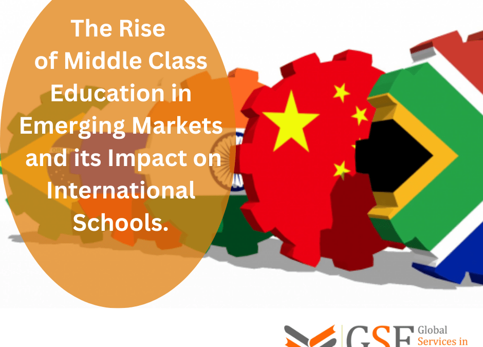 The Rise of Middle Class Education in Emerging Markets and its Impact on International Schools.