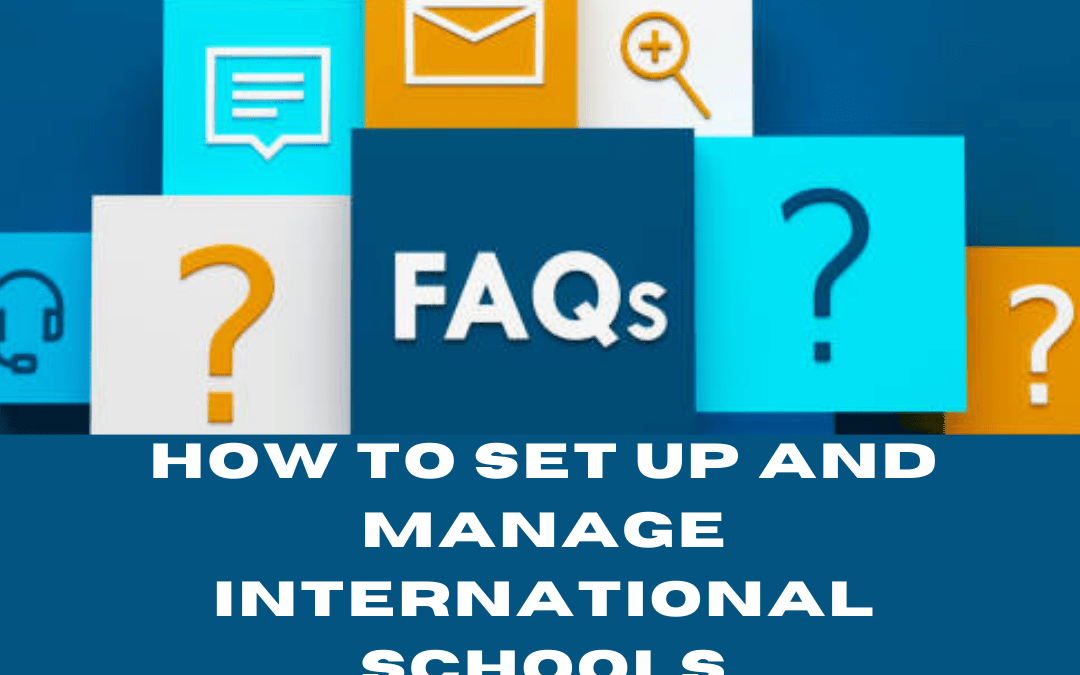 FAQs about Setting Up and Managing International Schools