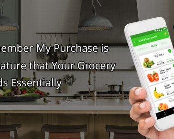 Why Remember My Purchase is special feature that Your Grocery App Needs Essentially