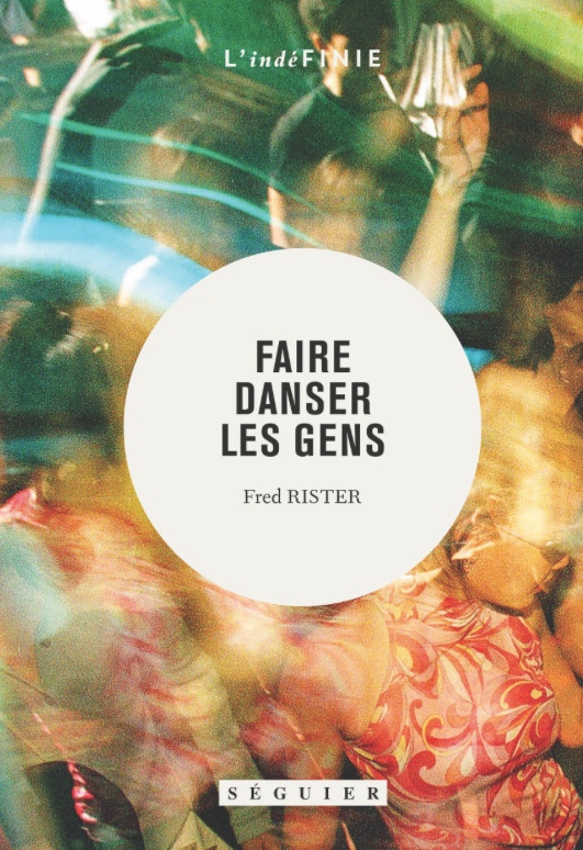 Fred Rister Et vous, que mixeriez-vous avec pour FAIRE DANSER LES GENS ? - LE GUIDE ...