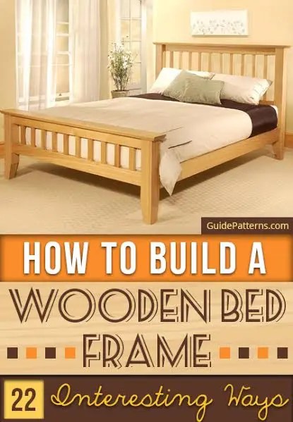 How To Build A Wooden Bed Frame 22 Interesting Ways Guide Patterns