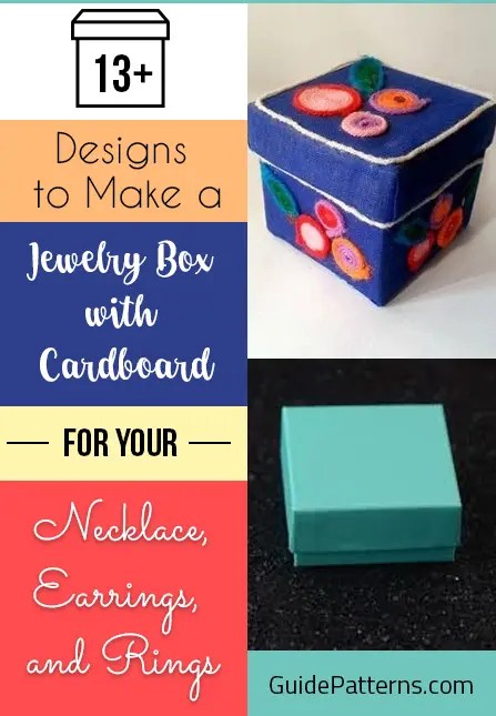 13 Designs To Make A Jewelry Box With Cardboard For Your Necklace Earrings And Rings Guide Patterns