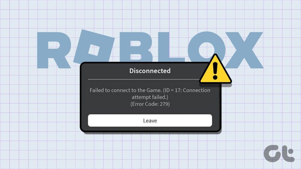11 Ways To Fix Roblox Error Code 267 Guiding Tech Fix Roblox Error Code 279 1024x576 
