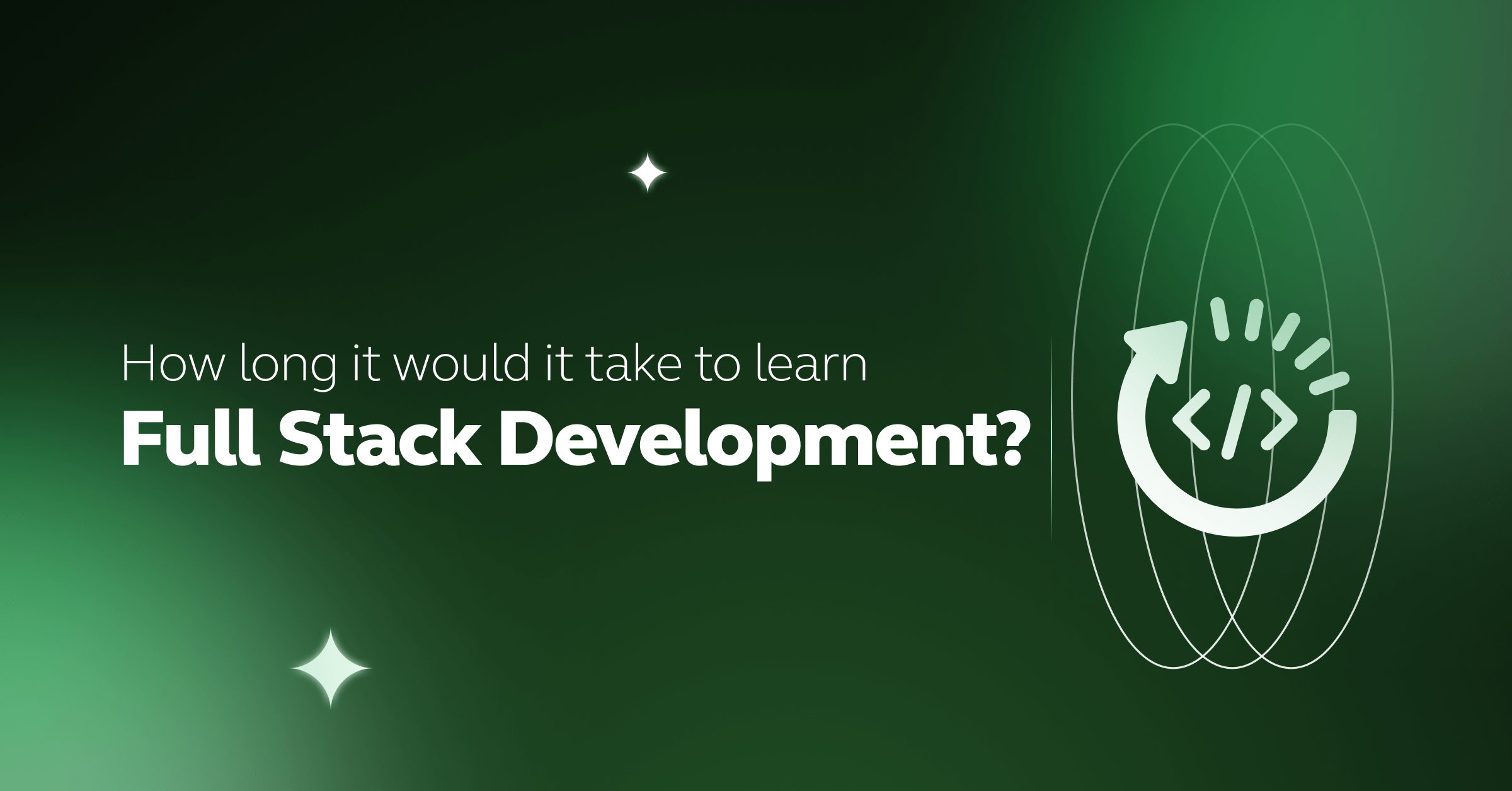 How long would it take to be a full stack developer?