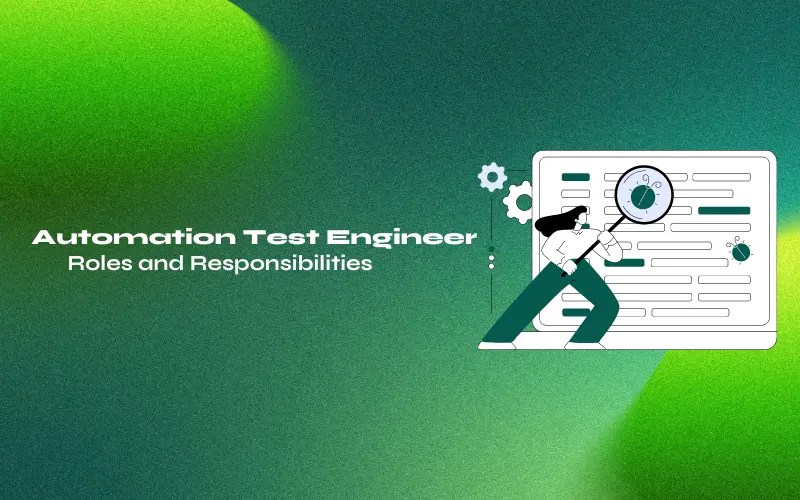 Automation test engineer roles and responsibilities