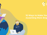 Elearning Tips 2022 10 Ways To Make Your Elearning More Engaging