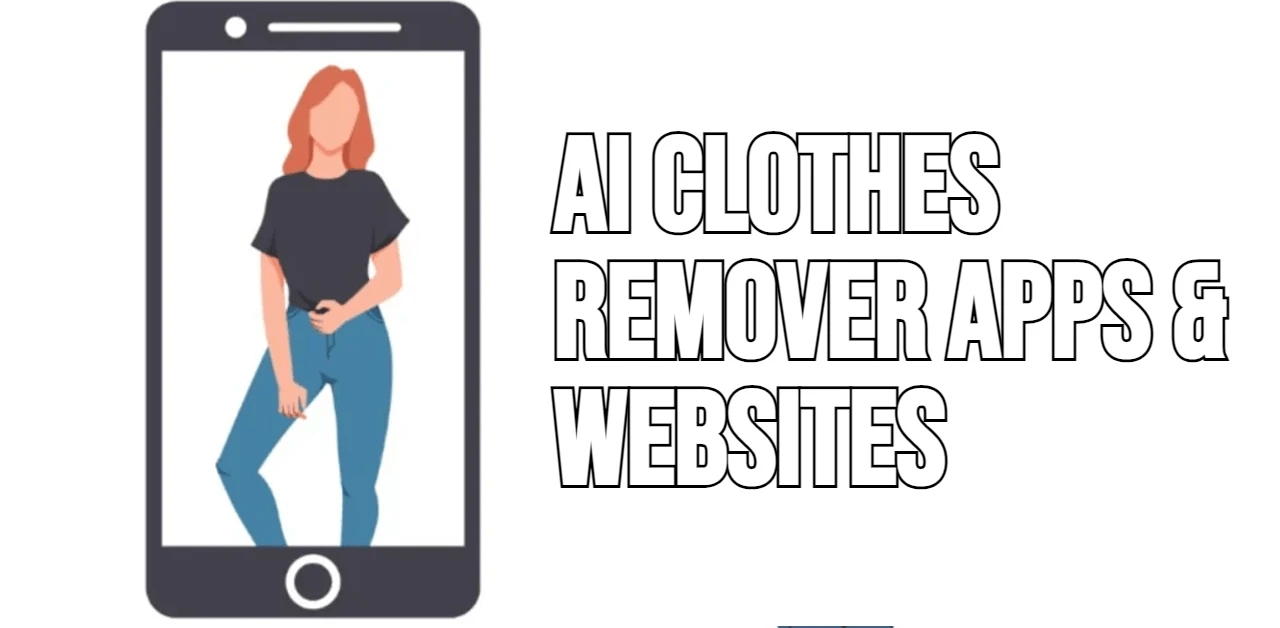 Best AI Clothes Remover Apps & Websites