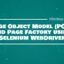Page Object Model And Page Factory Using Selenium WebDriver