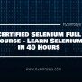 Certified Selenium Full Course - Learn Selenium In 40 Hours