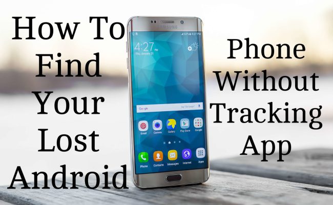 How To Find Your Lost Android Phone Without Tracking App - HACKZHUB