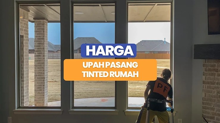 Harga Upah Pasang Tinted Rumah