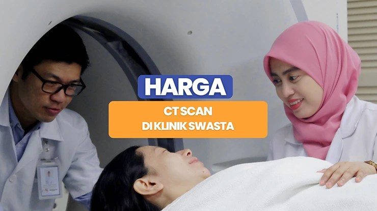 Harga CT Scan di Klinik Swasta