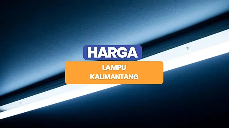 Harga Lampu Kalimantang